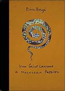 2014 yves saint laurent a moroccan passion|Yves Saint Laurent: A Moroccan Passion Hardcover – Sept. 9 2014.